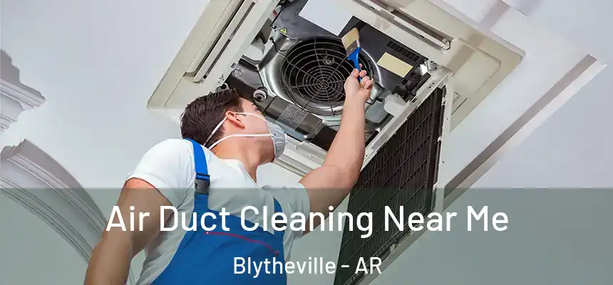 Air Duct Cleaning Near Me Blytheville - AR