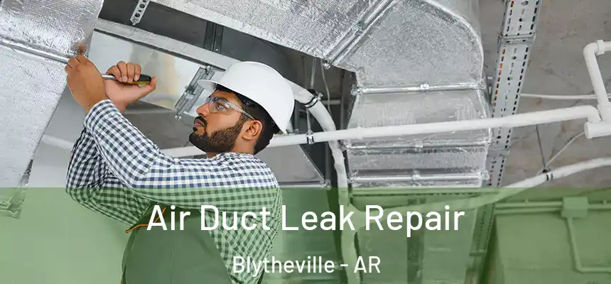 Air Duct Leak Repair Blytheville - AR