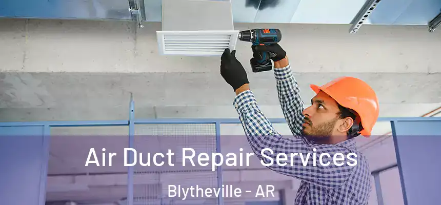  Air Duct Repair Services Blytheville - AR