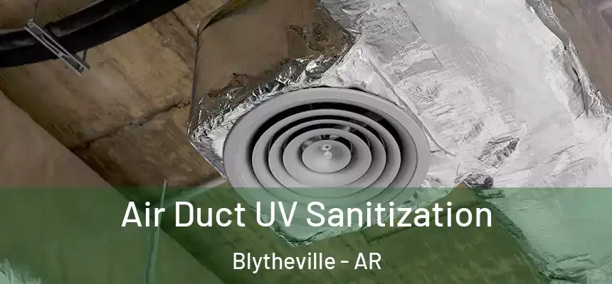 Air Duct UV Sanitization Blytheville - AR