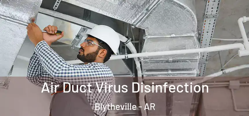  Air Duct Virus Disinfection Blytheville - AR