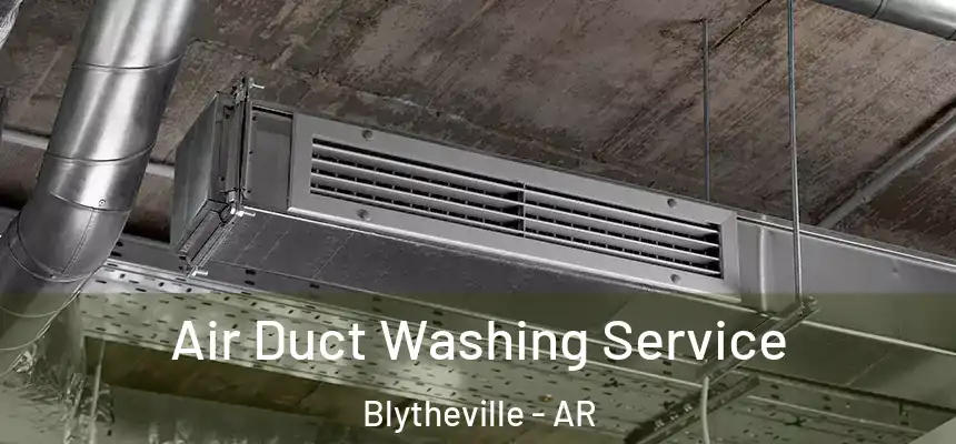  Air Duct Washing Service Blytheville - AR