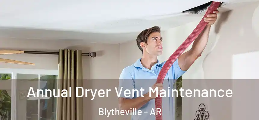 Annual Dryer Vent Maintenance Blytheville - AR