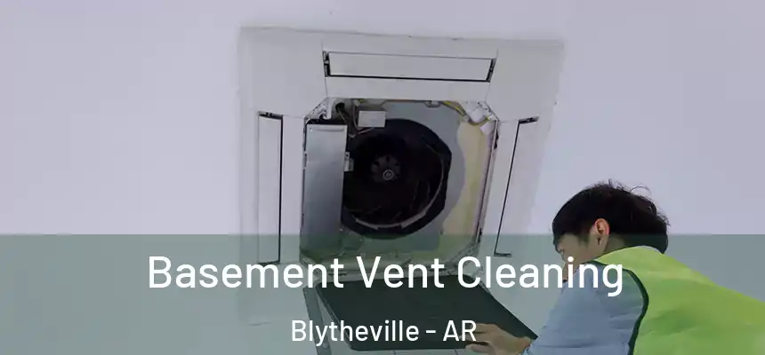  Basement Vent Cleaning Blytheville - AR