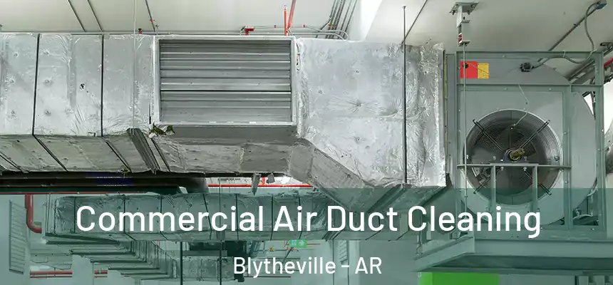 Commercial Air Duct Cleaning Blytheville - AR