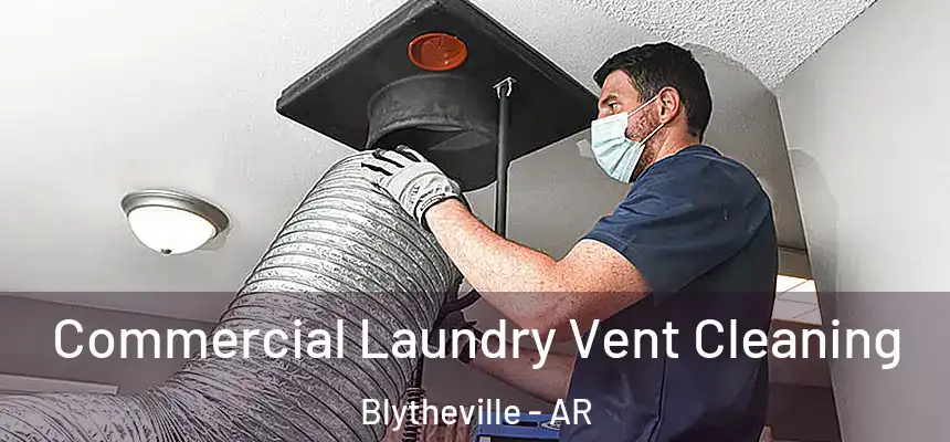  Commercial Laundry Vent Cleaning Blytheville - AR