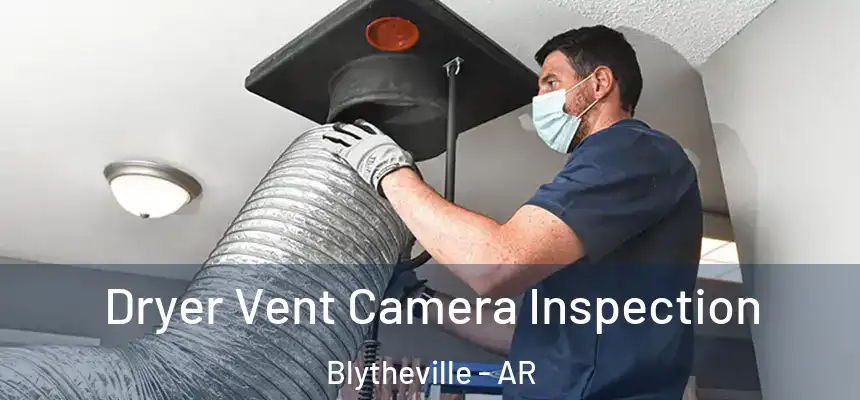 Dryer Vent Camera Inspection Blytheville - AR