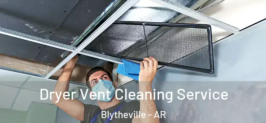 Dryer Vent Cleaning Service Blytheville - AR