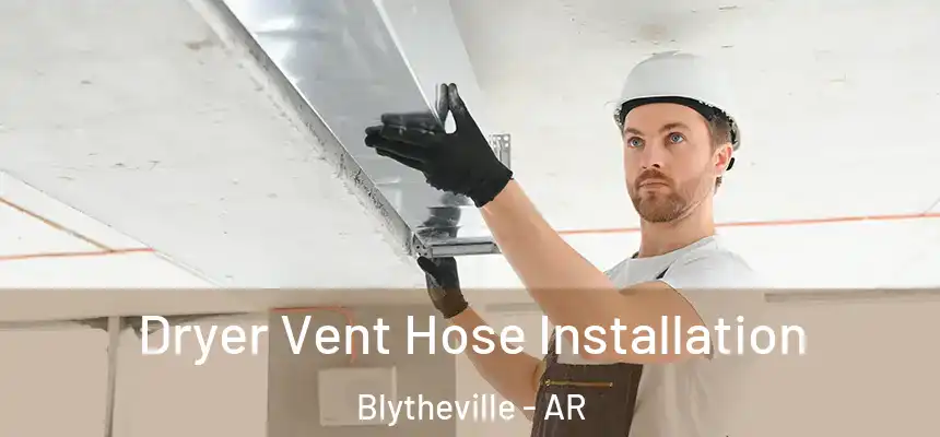Dryer Vent Hose Installation Blytheville - AR