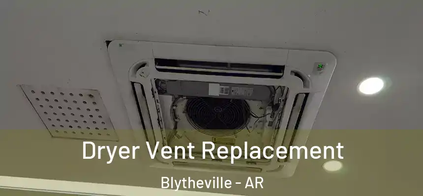 Dryer Vent Replacement Blytheville - AR