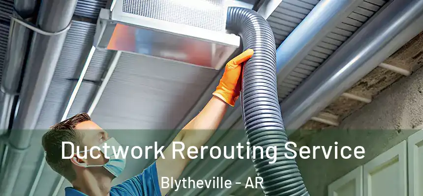  Ductwork Rerouting Service Blytheville - AR