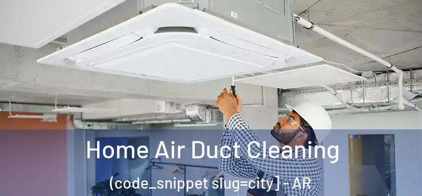  Home Air Duct Cleaning (code_snippet slug=city] - AR