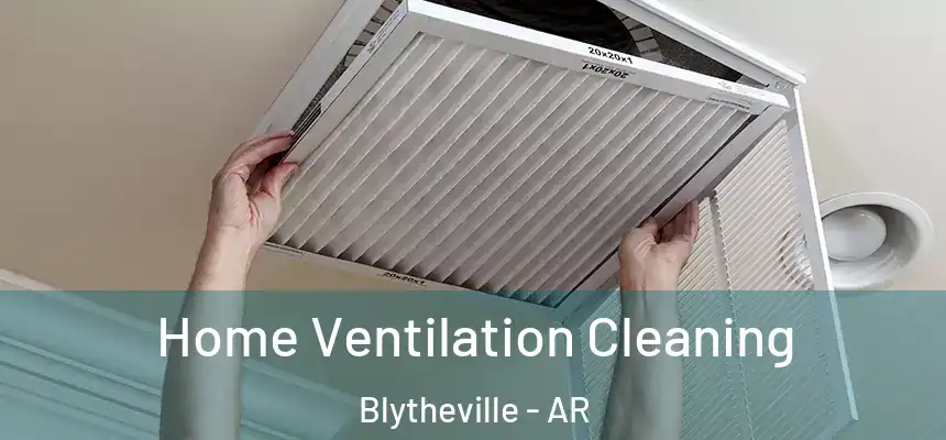 Home Ventilation Cleaning Blytheville - AR