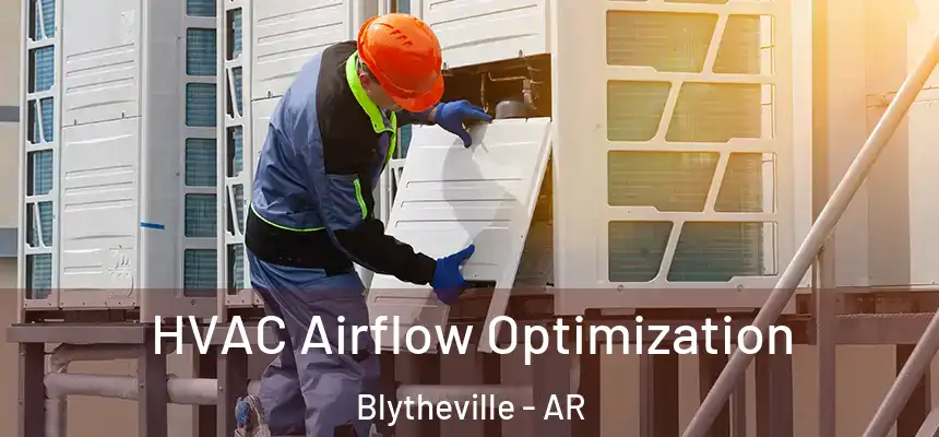  HVAC Airflow Optimization Blytheville - AR