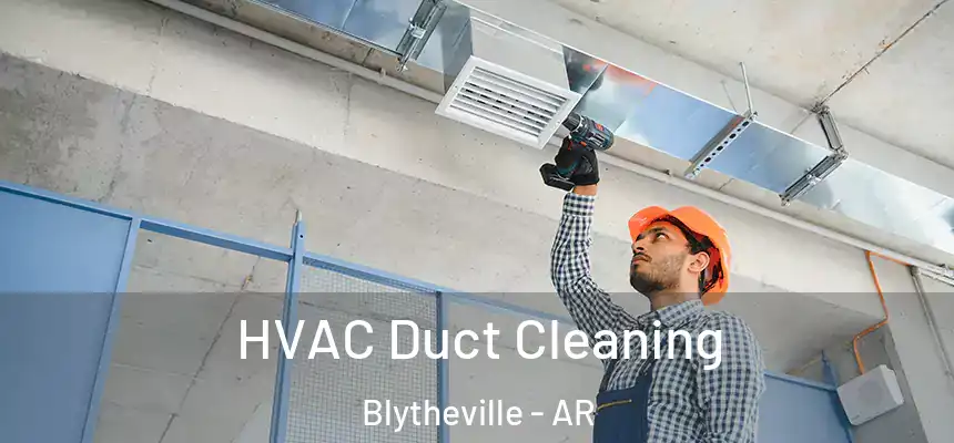HVAC Duct Cleaning Blytheville - AR