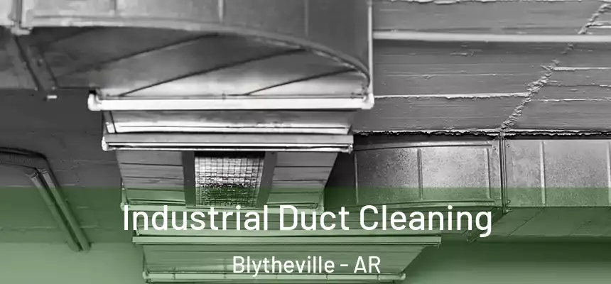 Industrial Duct Cleaning Blytheville - AR
