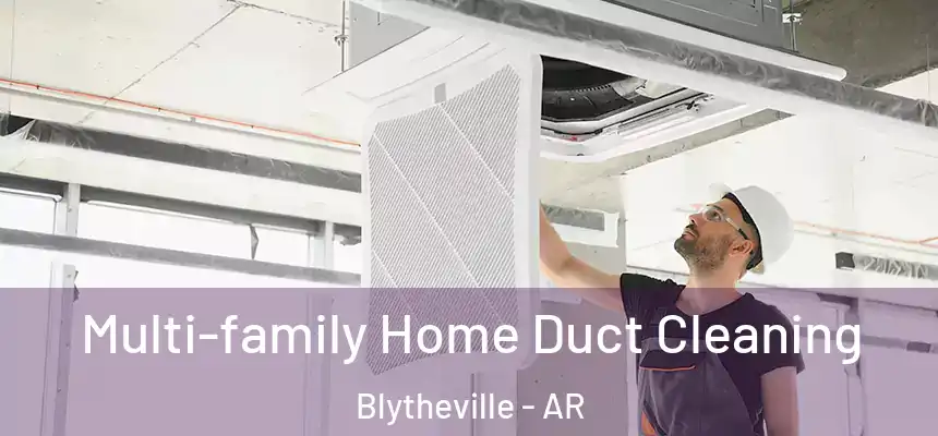  Multi-family Home Duct Cleaning Blytheville - AR