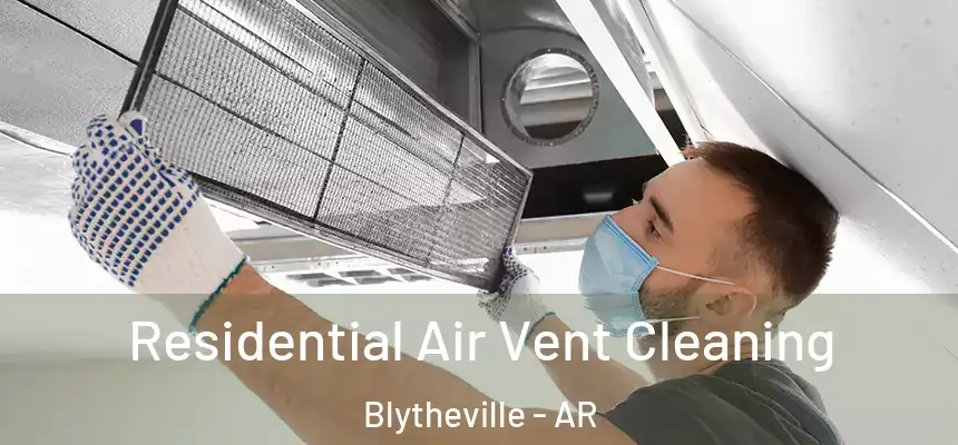 Residential Air Vent Cleaning Blytheville - AR